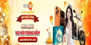 NEW88 MEGALIVE VUI HỘI TRĂNG RẰM